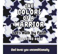 The Colors of a Warrior: Let’s Walk by Faith Coloring Book for Kids