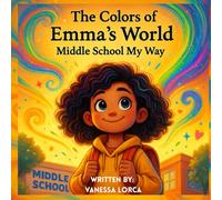 The Colors of Emma's World: Middle School My Way