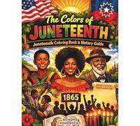 The Colors of Juneteenth: Juneteenth coloring book and history guide