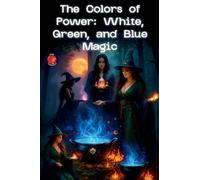 The Colors of Power: White, Green, and Blue Magic