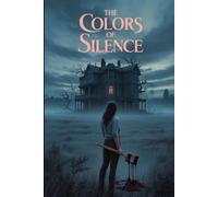 The Colors of Silence: A Gripping Supernatural Thriller of a Haunting Generational Curse