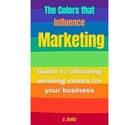 The Colors that Influence Marketing: Practical guide