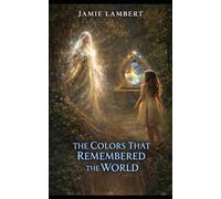 The Colors That Remembered the World