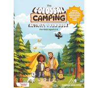 The Colossal Camping Activity & Fun Book By Camping with Style. Kids Boredom Busters, Mindfulness, Campfire Stories, Crafts, Puzzles & Much More!: Brought to you by Camping with Style