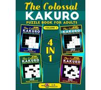 The Colossal Kakuro Puzzle Book for Adults: 1000 Math Logic Puzzles to Decrease Brain Age with Difficulty Levels Easy, Medium, Hard, and Extreme | 5x5, 6x6, 8x8, 10x10 | Volume 1