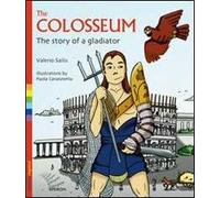 The Colosseum. The story of a gladiator