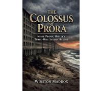 The Colossus of Prora: Inside Prora, Hitler's Three-Mile Seaside Resort