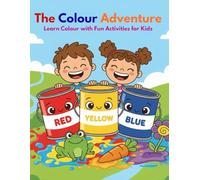 The Colour Adventure: Learn Colours with Fun Activities for Kids