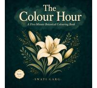 The Colour Hour: A Five-Minute Botanical Colouring Book