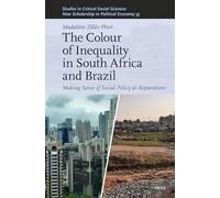 The Colour of Inequality in South Africa and Brazil: Making Sense of Social Policy As Reparations