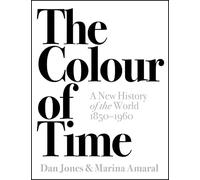The Colour of Time: A New History of the World, 1850-1960 [Lingua inglese] - NUO
