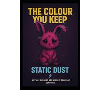 The Colour You Keep: Not all colours are visible. Some are survived.