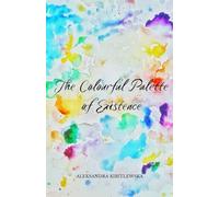 The Colourful Palette of Existence