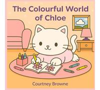 The Colourful World of Chloe: A Cute Cat Colouring Book for Relaxation, Creativity, and Fun