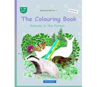 The Colouring Book: BROCKHAUSEN Vol. 1. Animals in the Forest . 4-99 years. Explorers
