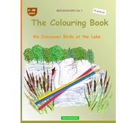 The Colouring Book: BROCKHAUSEN Vol. 1. We Disccover Birds at the Lake . 4-99 years. Explorers