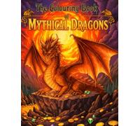 The Colouring Book of Mythical Dragons
