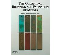 The colouring, bronzing and patination of metals: a manual for fine metalworkers, sculptors and designers : cast bronze, cast brass, copper and ... sheet yellow brass, silver and silver-plate