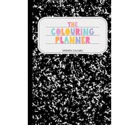 The Colouring Planner: Undated - Journal Edition: Track, Plan & Celebrate Your Colouring Journey