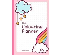 The Colouring Planner: Undated - Kawaii Edition: Track, Plan & Celebrate Your Colouring Journey