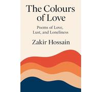 The Colours of Love: Poems of Love, Lust, and Loneliness