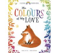 The Colours of My Love: A Sliding Ribbon Book