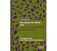 The Colours the Words Cast: Colour Terms in the Poetry of Dylan Thomas