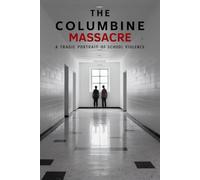 The Columbine Massacre: A Tragic Portrait of School Violence