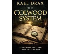 The Colwood System: A Network Written Into the Archive