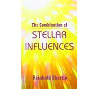 [The Combination of Stellar Influences] [By: Ebertin, Reinhold] [December, 2004]