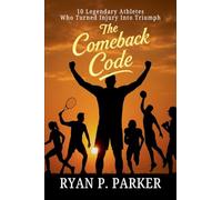 The Comeback Code: 10 Legendary Athletes Who Turned Injury Into Triumph