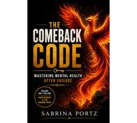 The Comeback Code: Mastering Mental Health After Failure