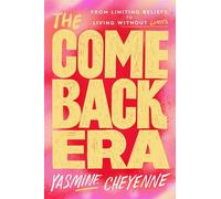 The Comeback Era: From Limiting Beliefs to Living Without Limits
