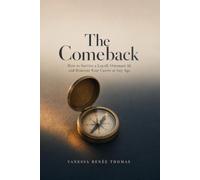 The Comeback: How to Survive a Layoff, Outsmart AI, and Reinvent Your Career at Any Age