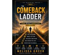 The Comeback Ladder: A Step-by-Step System to Rebuild Wealth and Retirement Security After Divorce, Job Loss, or Business Failure