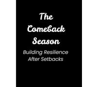 The Comeback Season: Building Resilience After Setbacks