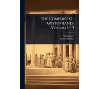 The Comedies Of Aristophanes, Volumes 1-2