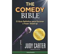 The Comedy Bible: O Guia Definitvo para Escrever e Fazer Stand-up