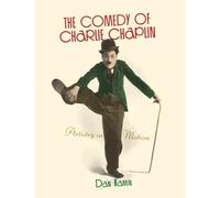 The Comedy of Charlie Chaplin: Artistry in Motion