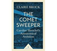 The Comet Sweeper: Caroline Herschel's Astronomical Ambition