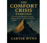 The Comfort Crisis Exercises: A Grit-Fueled Invitation Echoing Michael Easter’s Call to Step Beyond Comfort
