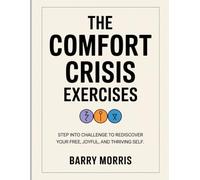 The Comfort Crisis Exercises: Step into challenge to rediscover your free, joyful, and thriving self