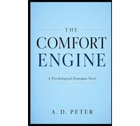 THE COMFORT ENGINE: A Novel Of Emotional Control And Artificial Peace