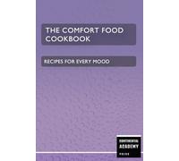 The Comfort Food Cookbook - Recipes for Every Mood