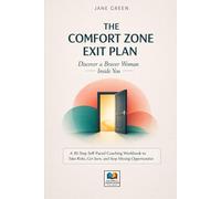 The Comfort Zone Exit Plan Discover a Braver Woman Inside You: A 30-Step Self-Paced Coaching Workbook to Take Risks, Get Seen, and Stop Missing Opportunities