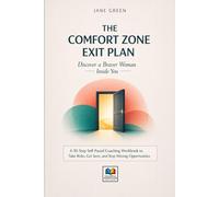 The Comfort Zone Exit Plan Discover a Braver Woman Inside You: A 30-Step Self-Paced Coaching Workbook to Take Risks, Get Seen, and Stop Missing Opportunities