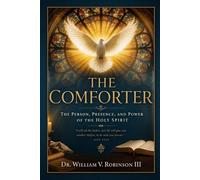 THE COMFORTER: Knowing and Walking With the Holy Spirit