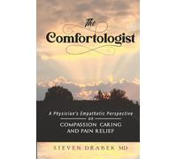 The Comfortologist: A Physician's Empathetic Perspective on Compassion, Caring, and Pain Relief