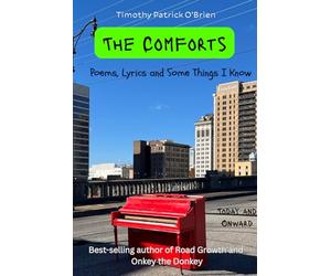 The Comforts: Poems, Lyrics, and Some Things I know