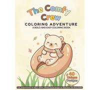 The Comfy Crew: Bold and Easy Coloring Book (Volume 1): 40 Unique Kawaii Animal Adventures - Large Print Simple Designs for Adults and Kids to Relax and Unwind